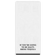 Tea Towel, If Salty..Bring Tequila