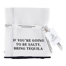 Tea Towel, If Salty..Bring Tequila